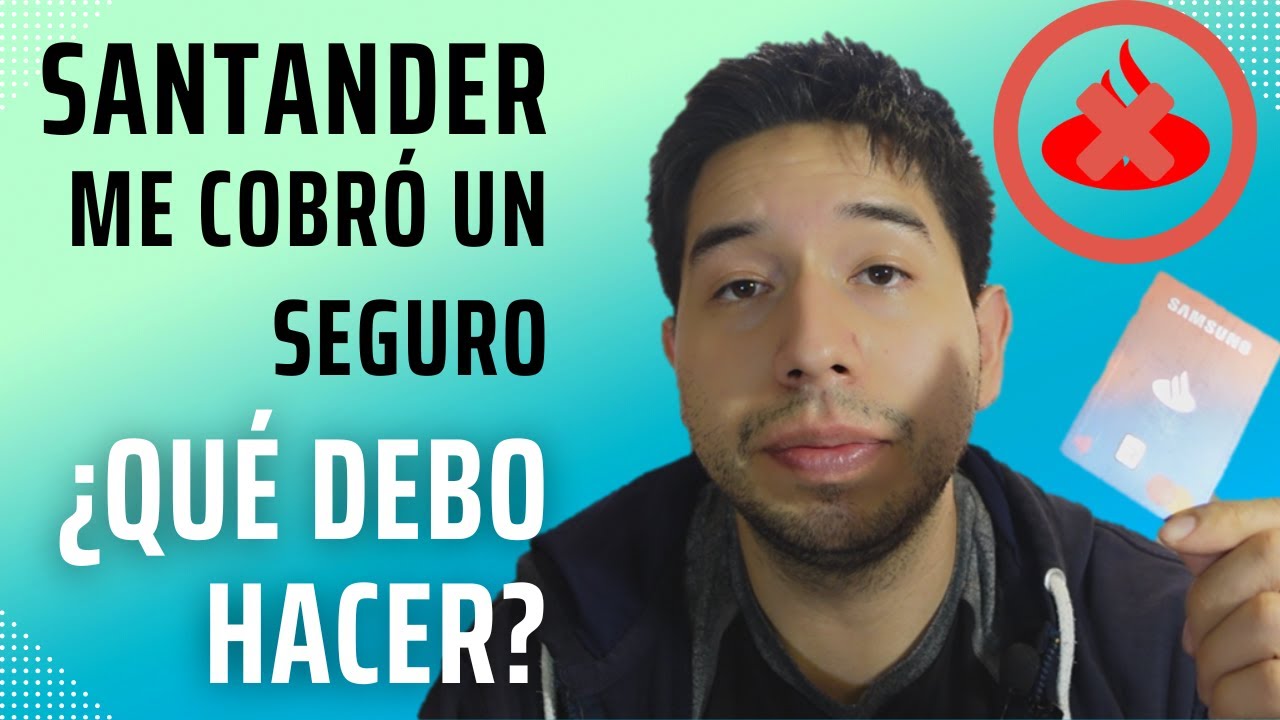 santander me cobra un seguro que no solicite